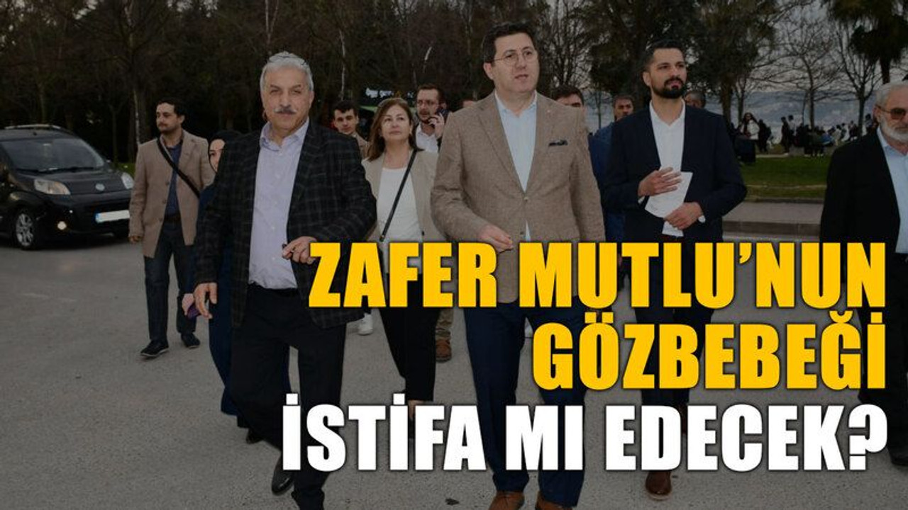Zafer Mutlu’nun gözbebeği istifa mı edecek?