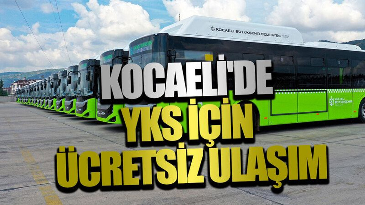 Kocaeli'de YKS için ücretsiz ulaşım