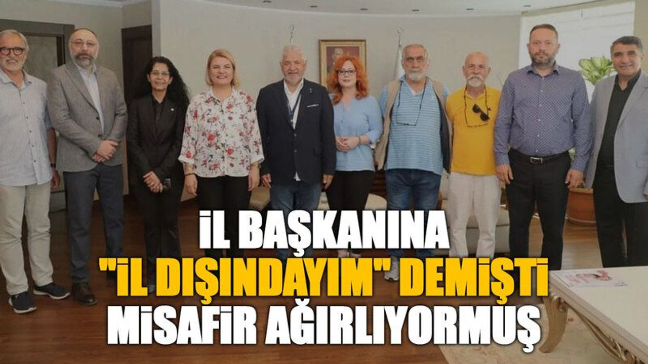 İl başkanına "İl dışındayım" demişti, misafir ağırlıyormuş