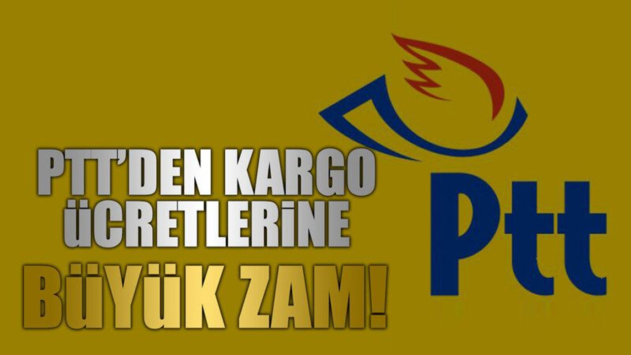 PTT’den kargo ücretlerine büyük zam!