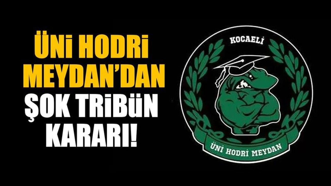 ÜNİ Hodri Meydan’dan şok tribün kararı!