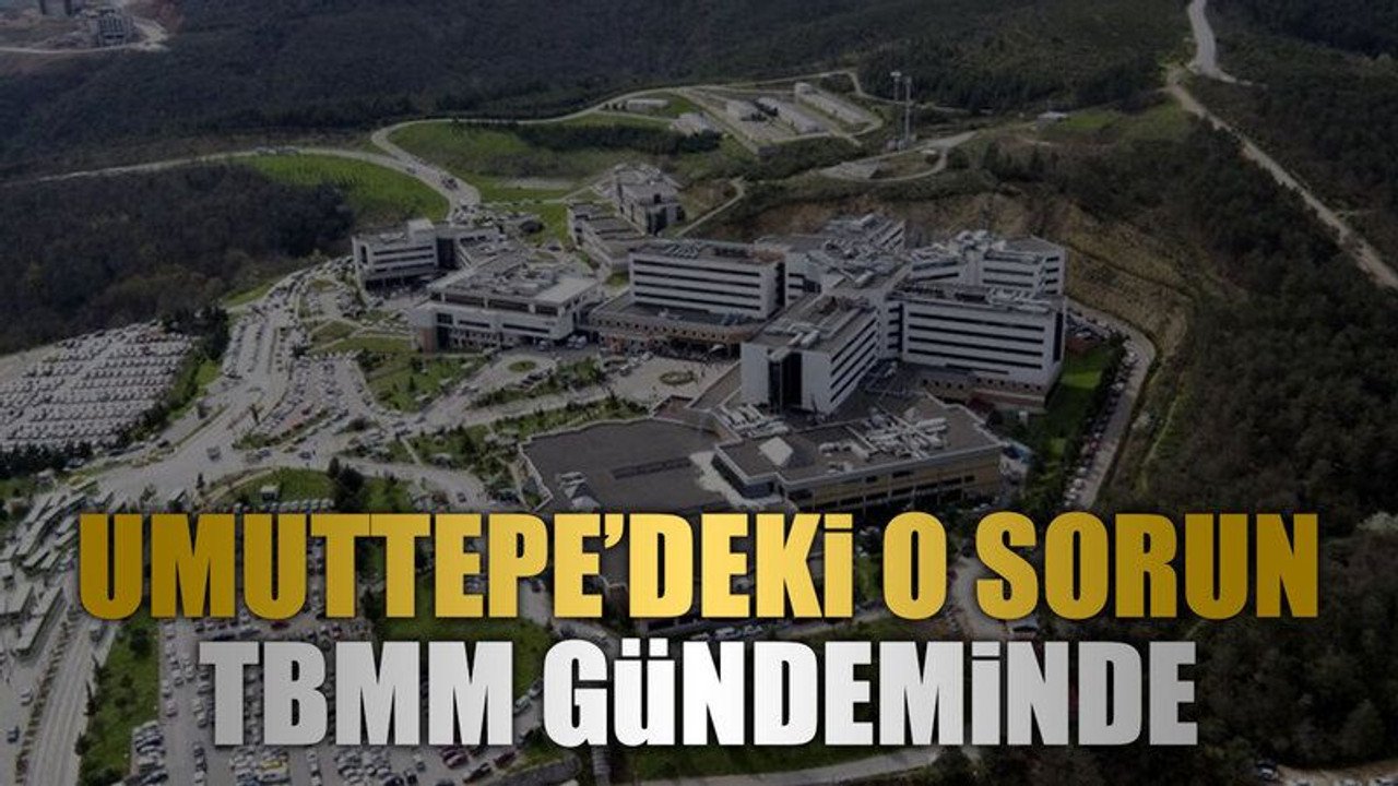 Umuttepe’deki o sorun TBMM gündeminde