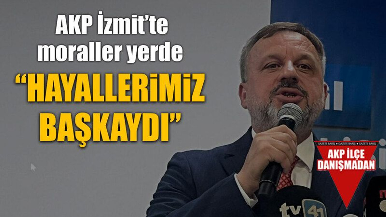 AKP İzmit’te moraller yerde “Hayallerimiz başkaydı”