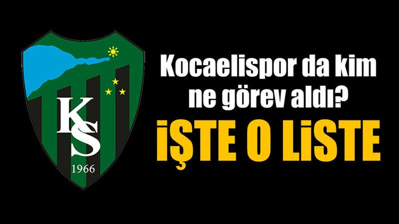 Kocaelispor da kim ne görev aldı? İşte o liste