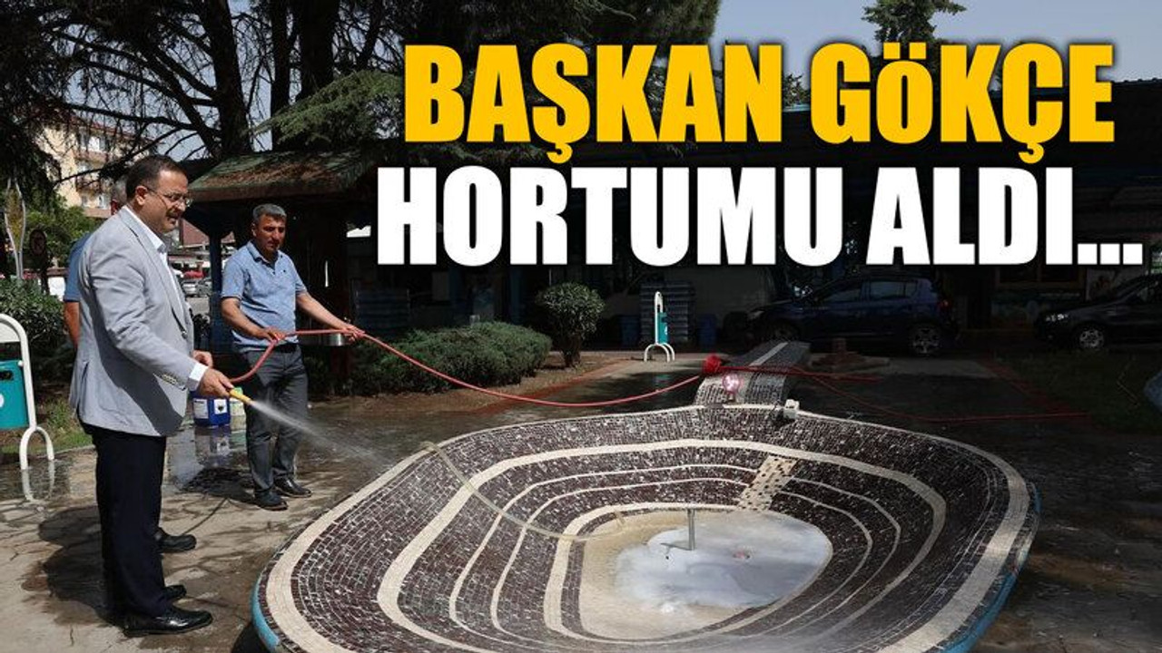 Başkan Gökçe hortumu aldı...