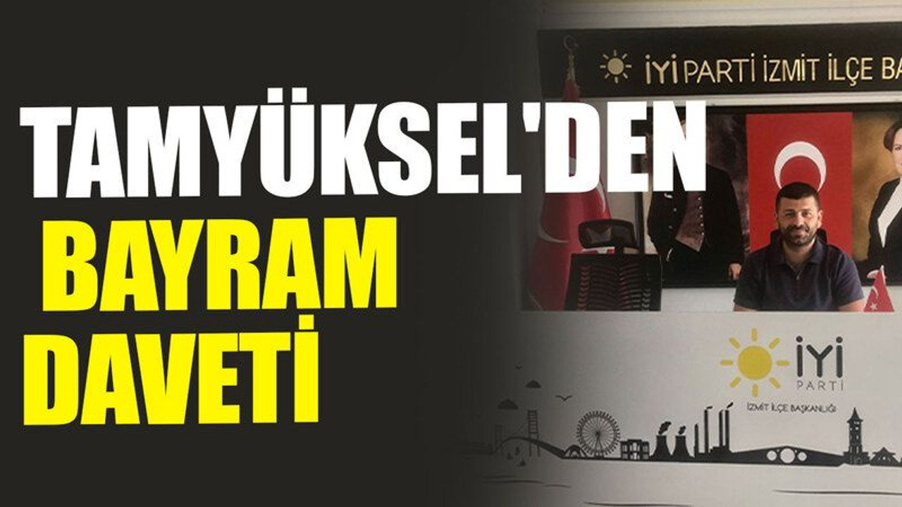 Tamyüksel'den bayram daveti