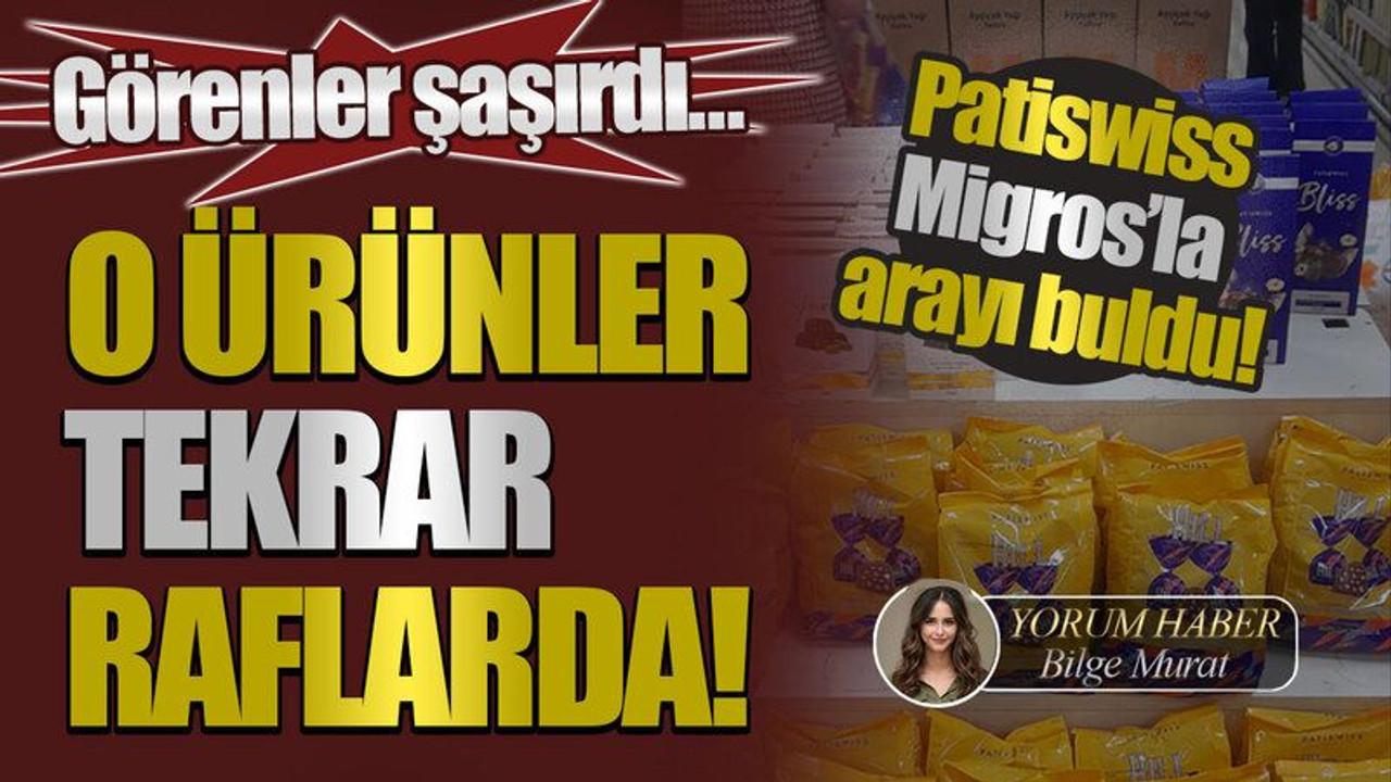 Patiswiss, Migros’la arayı buldu! O ürünler tekrar raflarda!