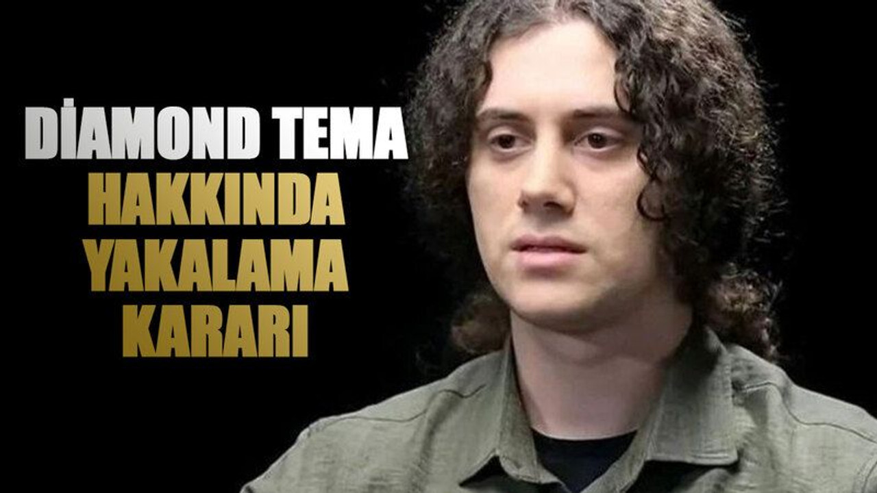 Diamond Tema hakkında yakalama kararı çıkartıldı