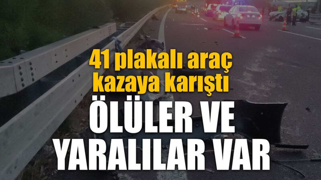 41 plakalı araç kazaya karıştı, Ölüler ve yaralılar var