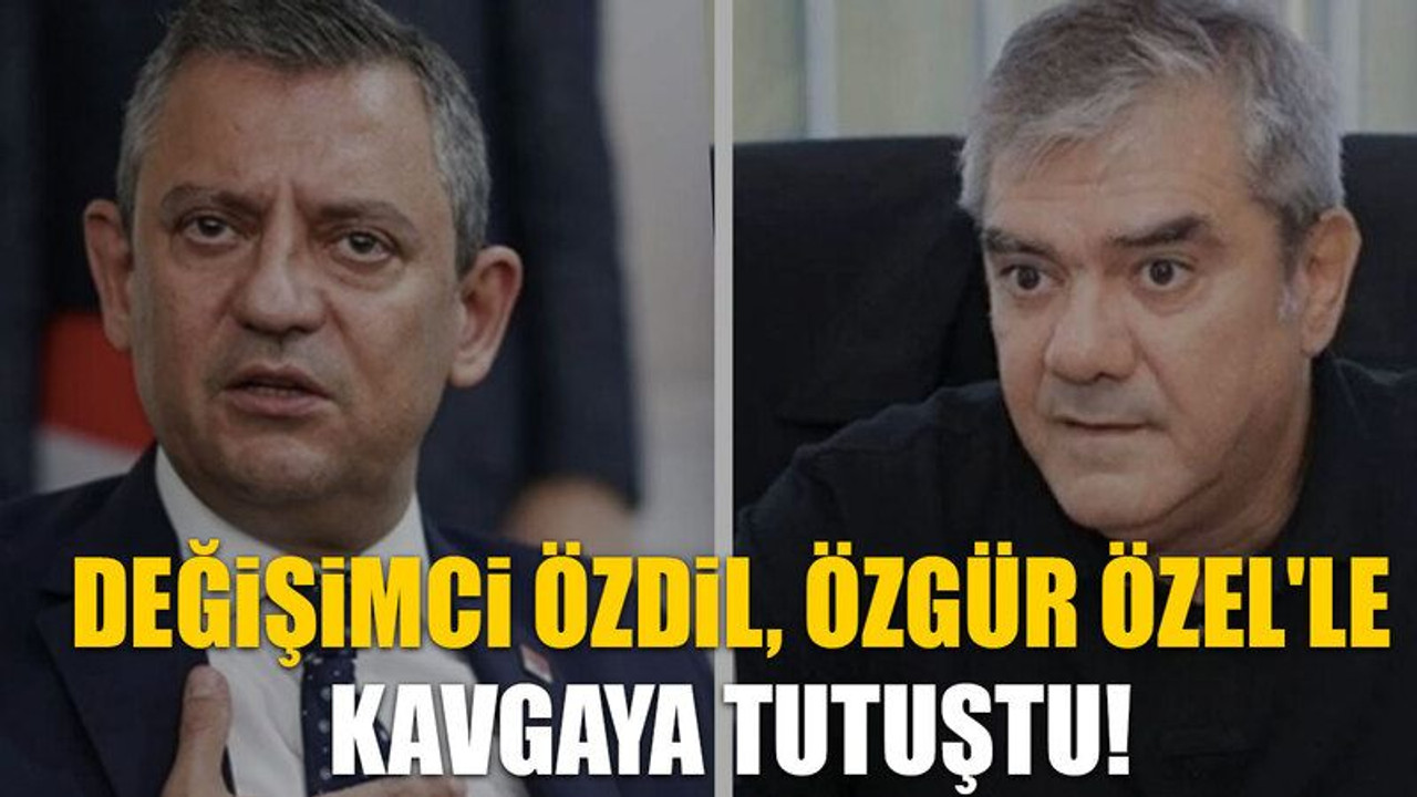 Değişimci Yılmaz Özdil, Özgür Özel'le kavgaya tutuştu!