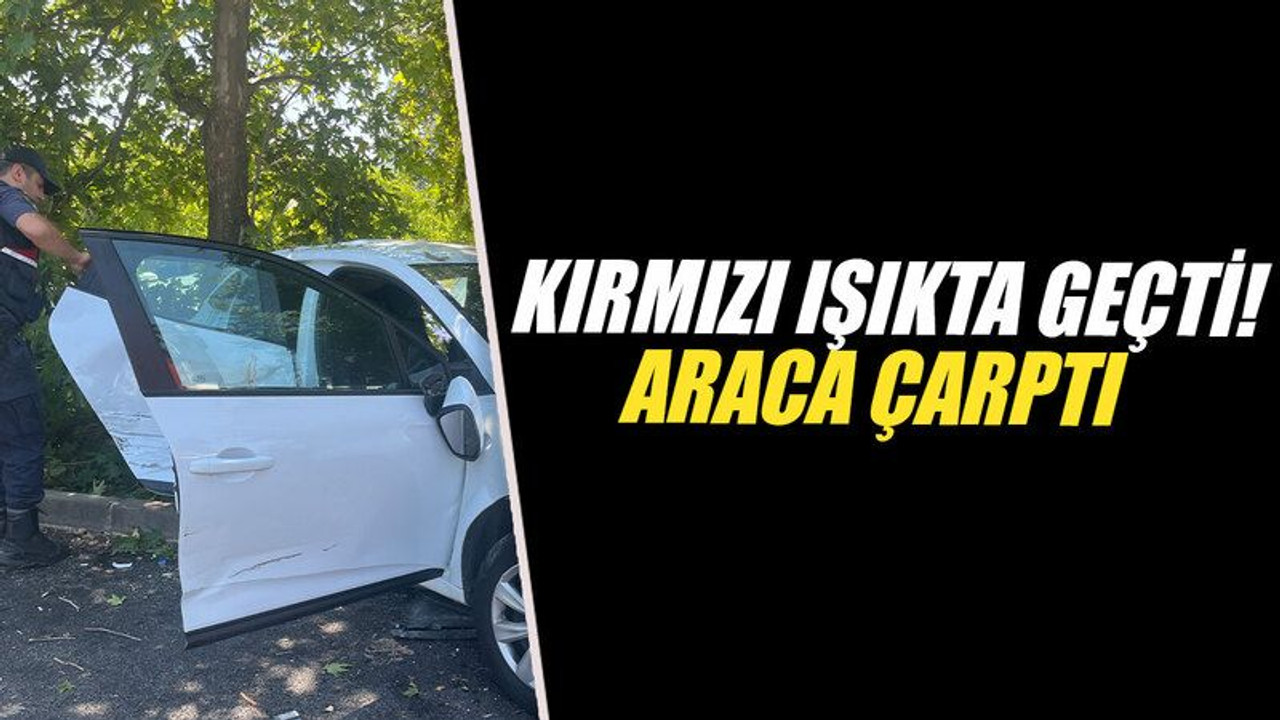 Kırmızı ışıkta geçti! Araca çarptı