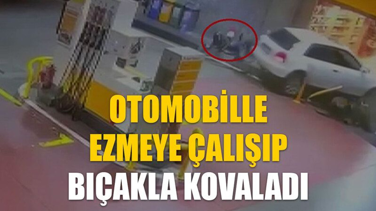 Otomobille ezmeye çalışıp bıçakla kovaladı