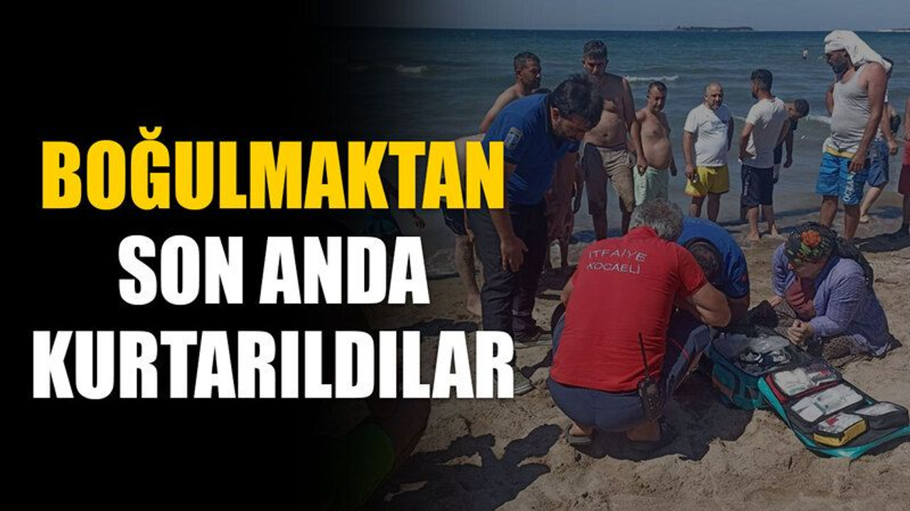 Boğulmaktan son anda kurtarıldılar