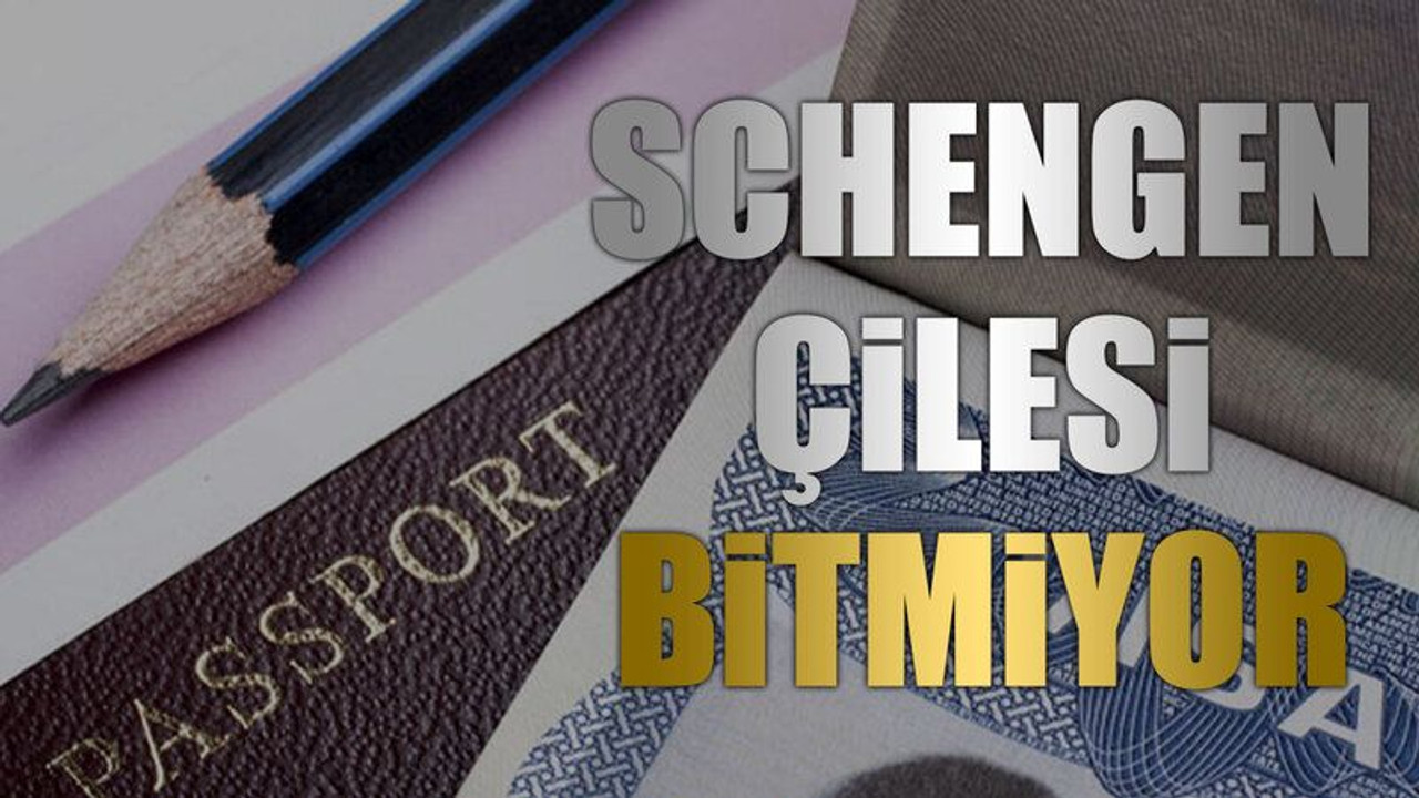 Schengen çilesi bitmiyor