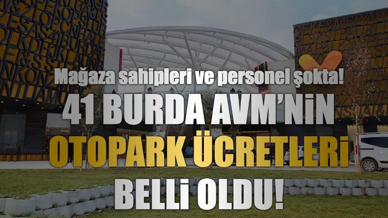 41 Burda AVM’nin otopark ücretleri belli oldu!