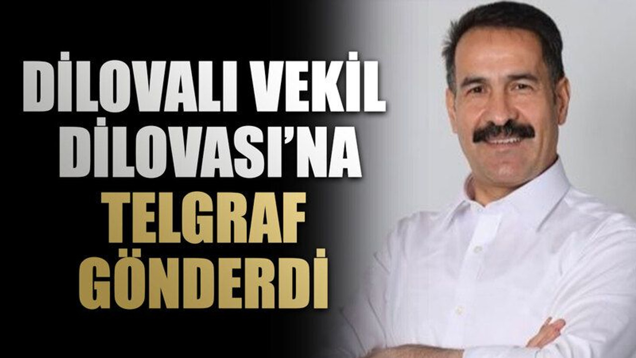 Dilovalı vekil Dilovası’na telgraf gönderdi