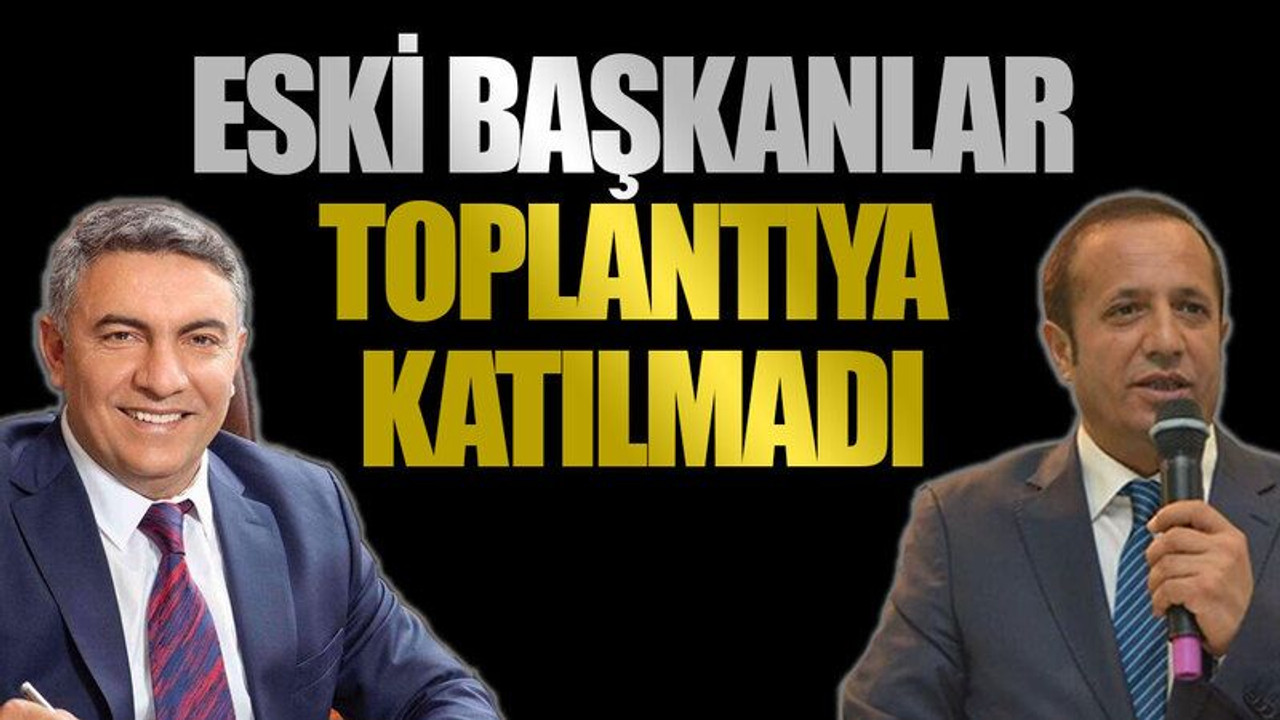 Eski başkanlar toplantıya katılmadı