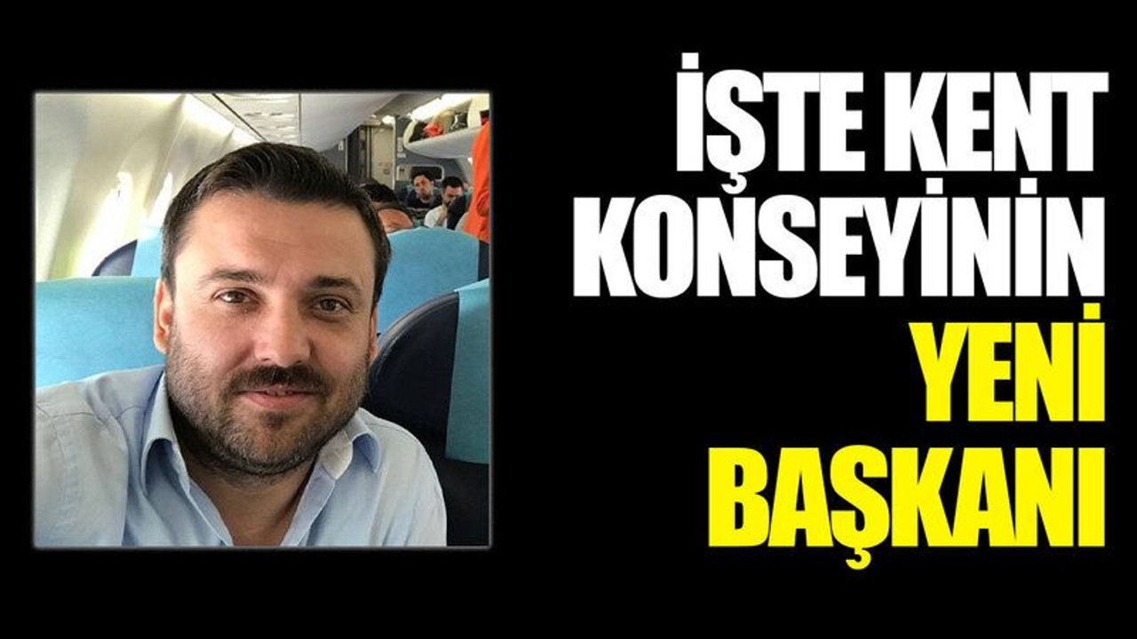 İşte kent konseyinin yeni başkanı