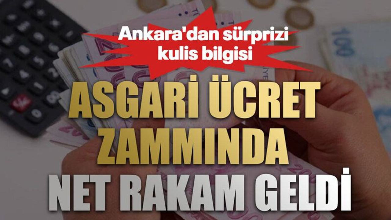 Asgari ücret zammında net rakam geldi. Ankara'dan sürprizi kulis bilgisi