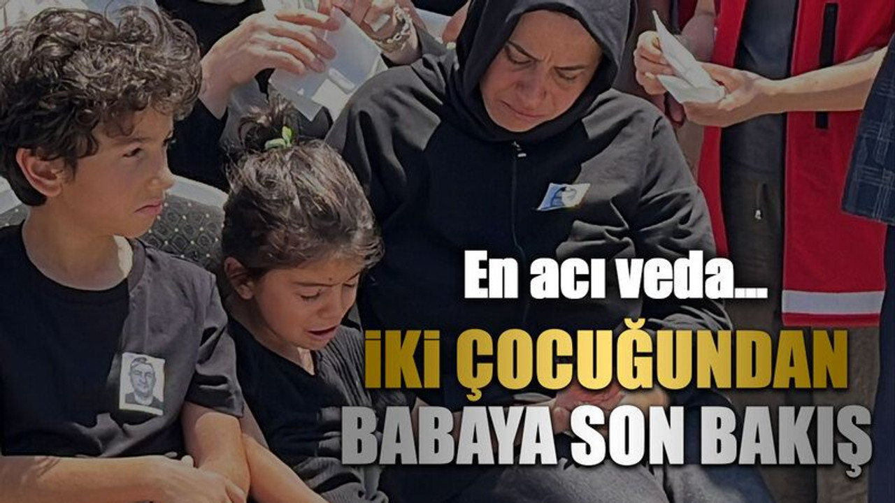 İki çocuğundan babaya son bakış