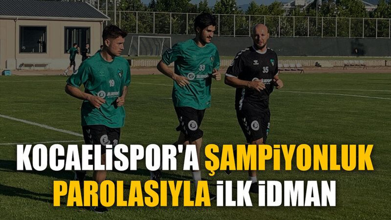 Kocaelispor'a şampiyonluk parolasıyla ilk idman