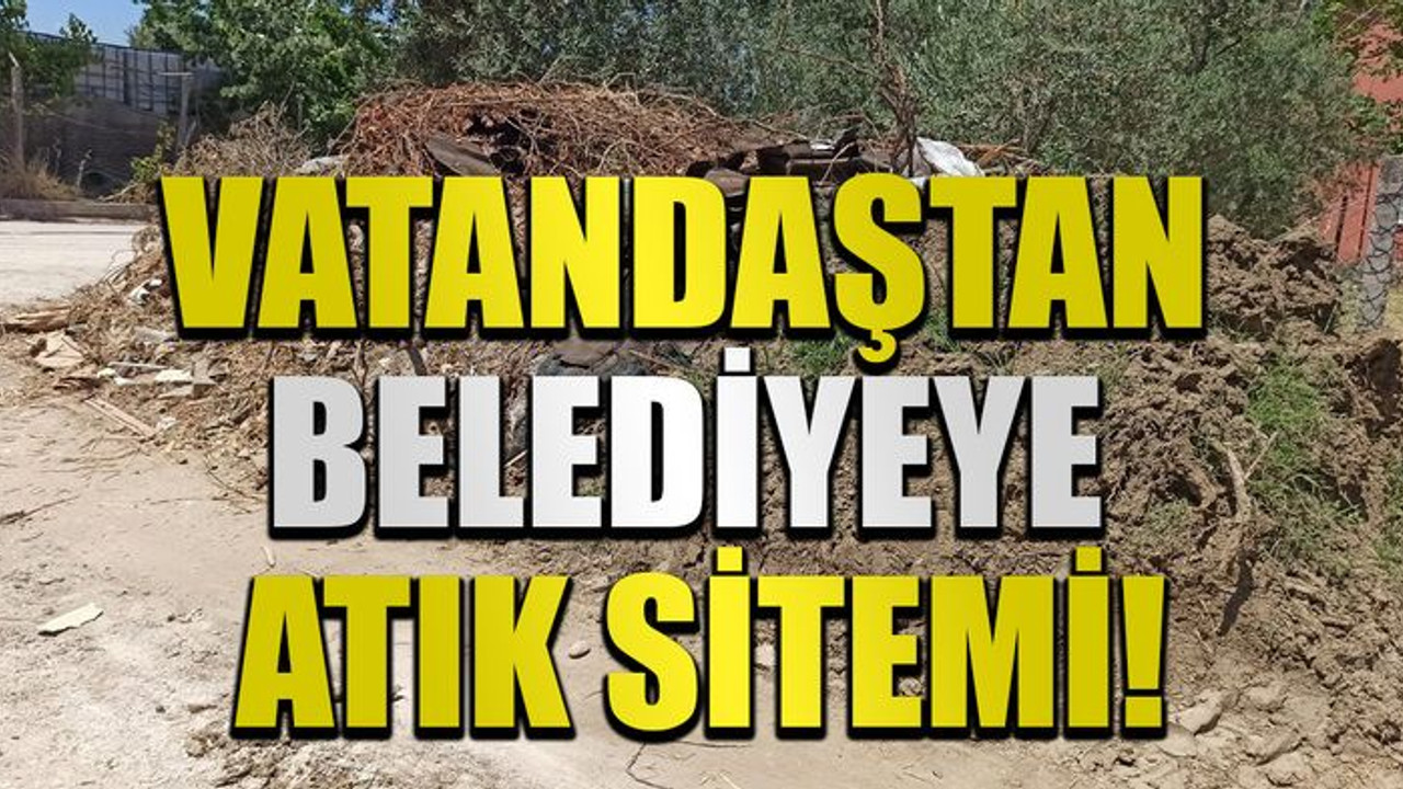 Vatandaştan belediyeye atık sitemi