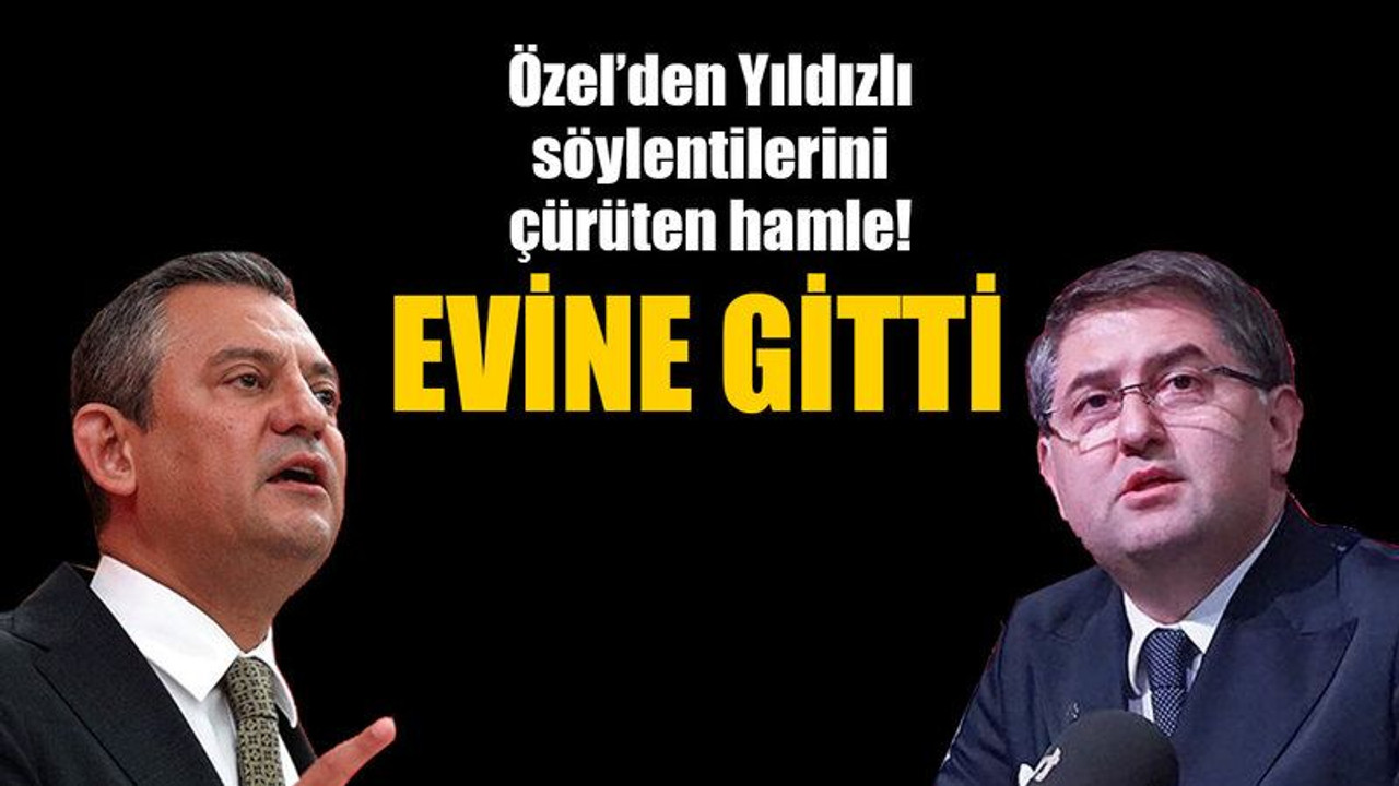 Özel’den Yıldızlı söylentilerini çürüten hamle! EVİNE GİTTİ
