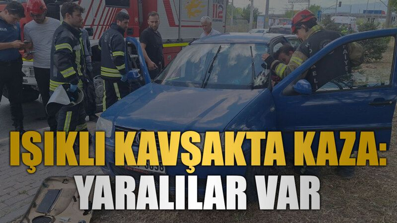 Işıklı kavşakta kaza: Yaralılar var