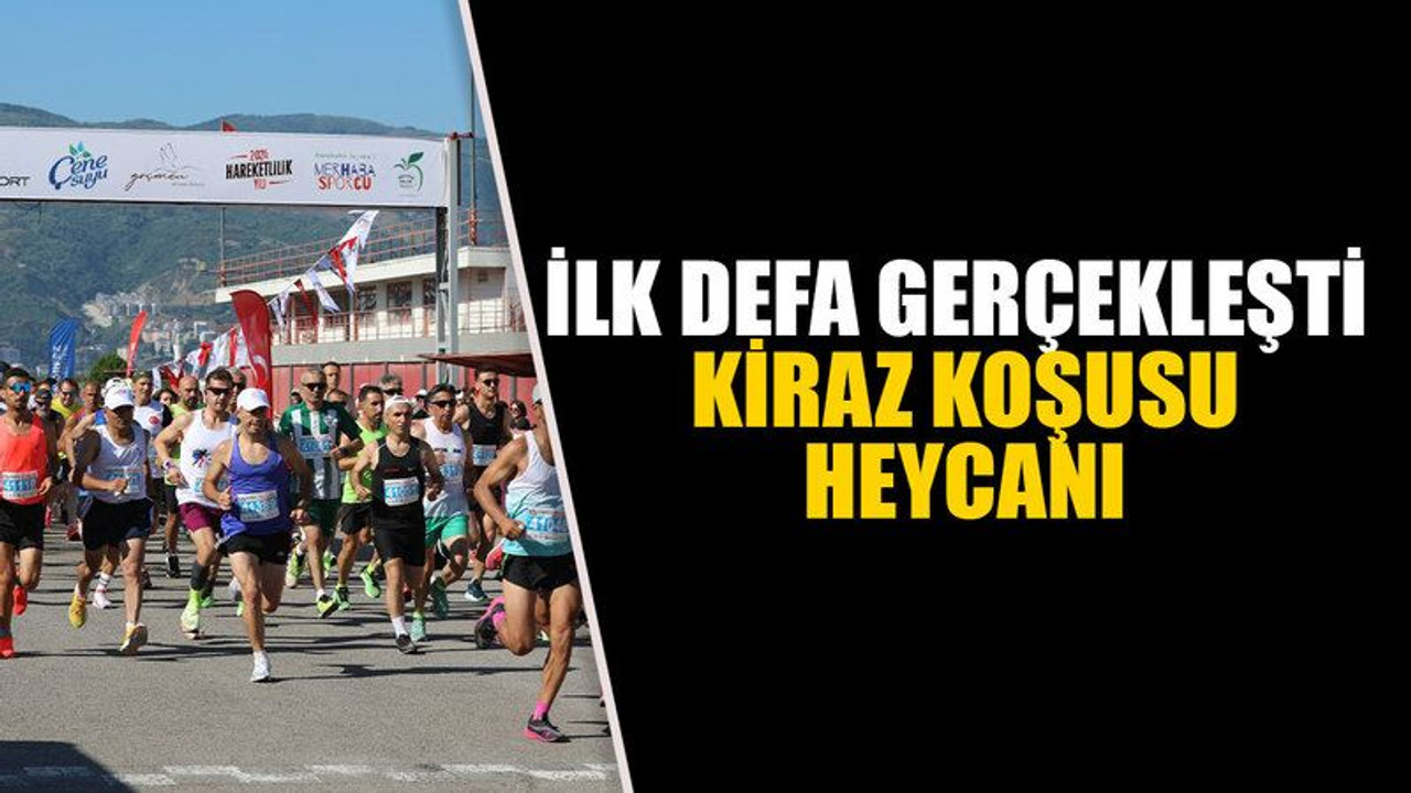 İlk defa gerçekleşti.. Kiraz Koşusu heycanı