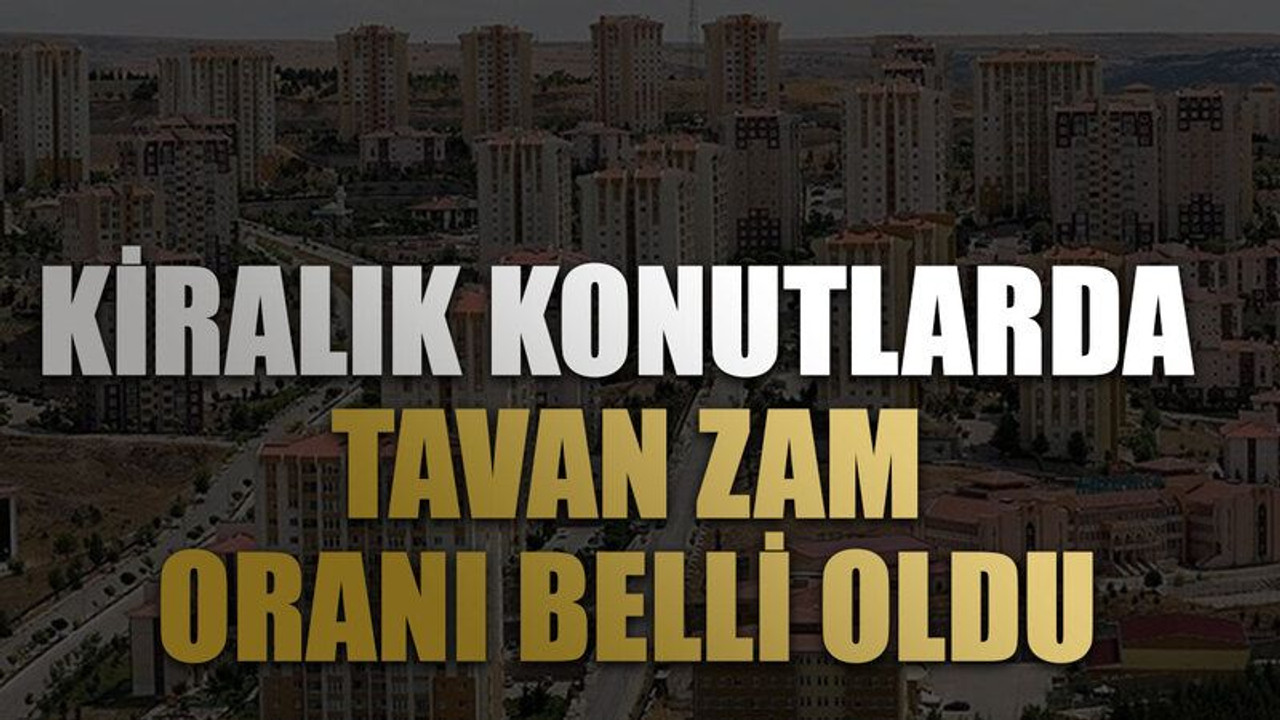 Kiralık konutlarda tavan zam oranı belli oldu