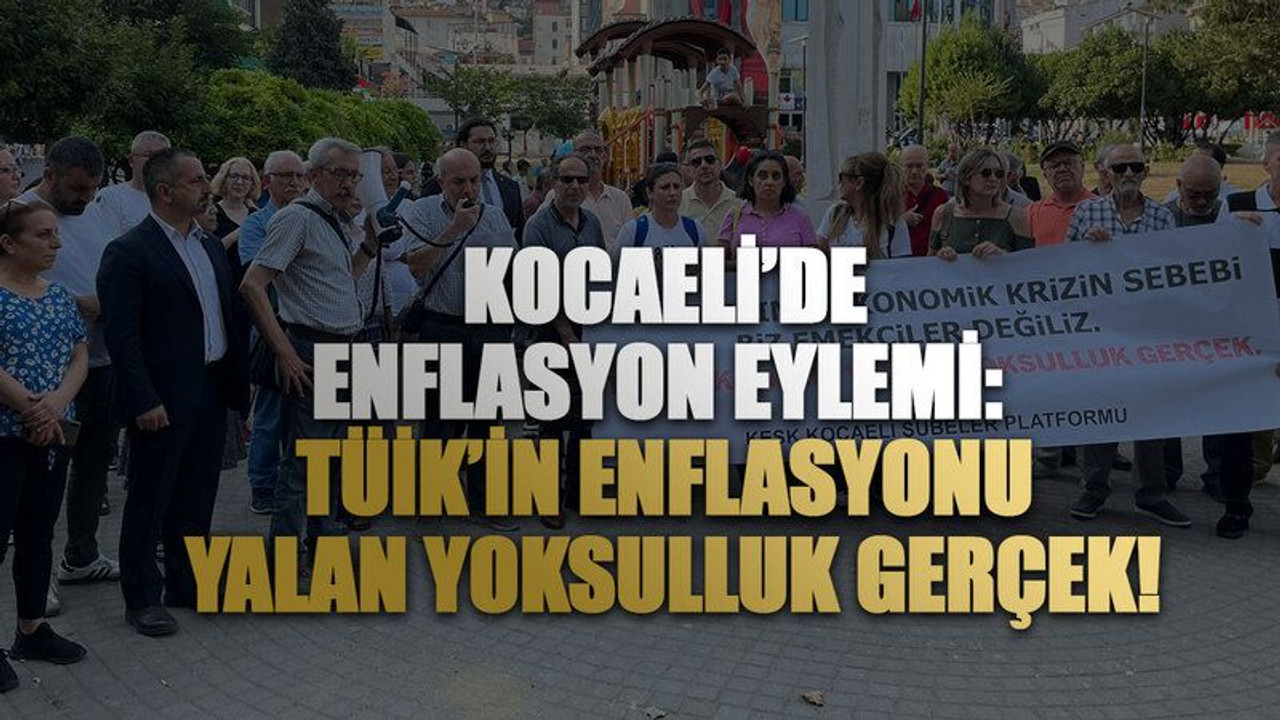 Kocaeli’de enflasyon eylemi: TÜİK’in enflasyonu yalan yoksulluk gerçek!