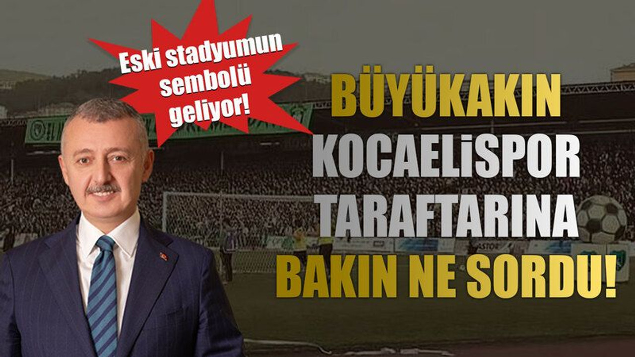 Eski stadyumun sembolü geliyor! Büyükakın Kocaelispor taraftarına bakın ne sordu!