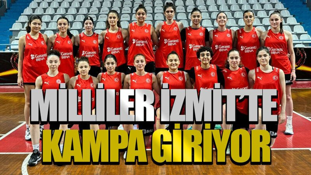 Milliler İzmit’te kampa giriyor