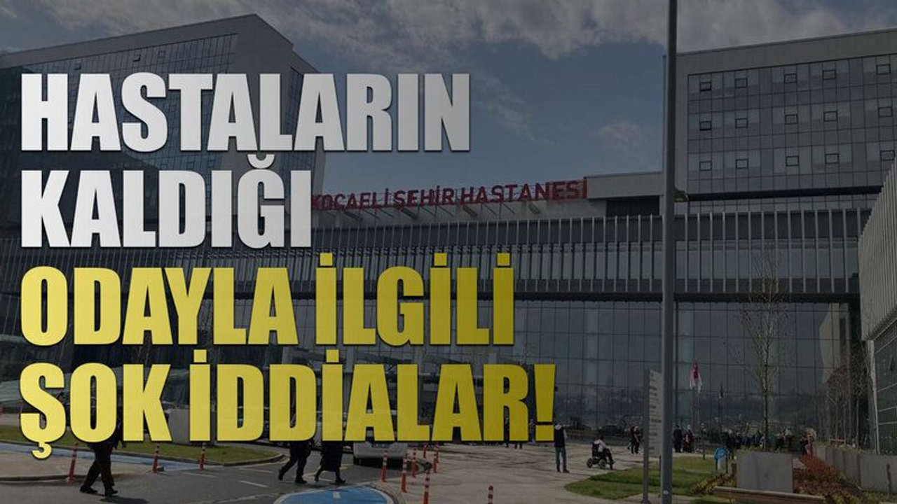 Hastaların kaldığı odayla ilgili şok iddialar!