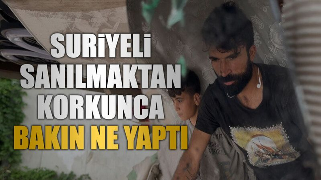 Suriyeli sanılmaktan korkunca bakın ne yaptı