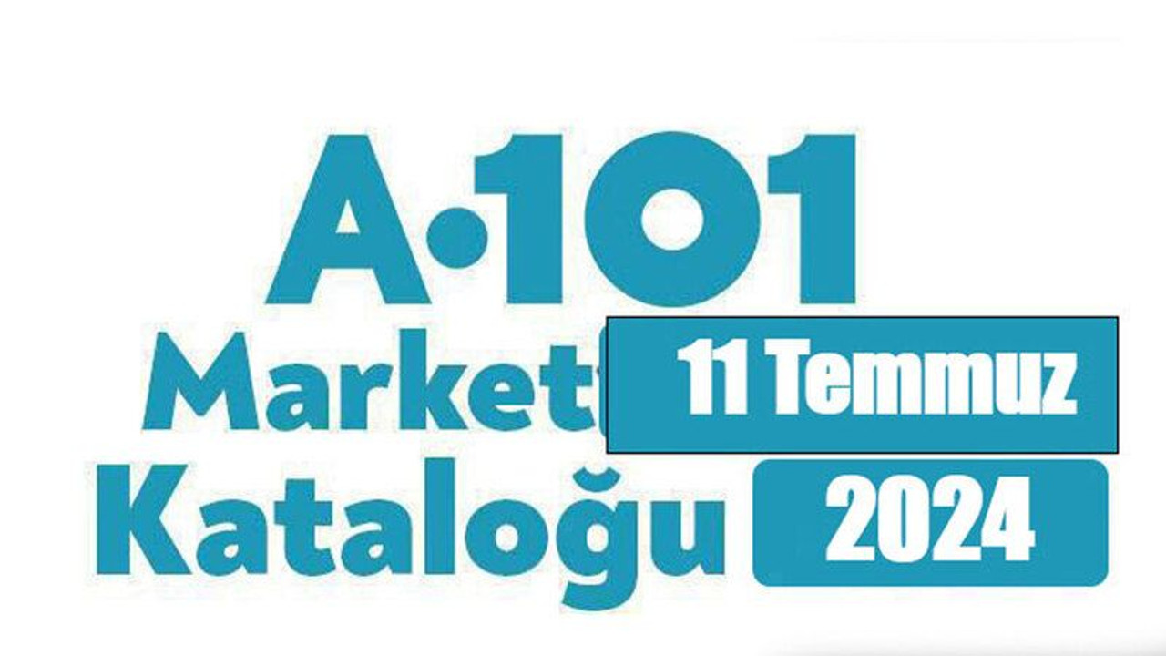 A 101 11 Temmuz 2024 Kataloğu. Bu hafta A 101 11 Temmuz Kataloğu