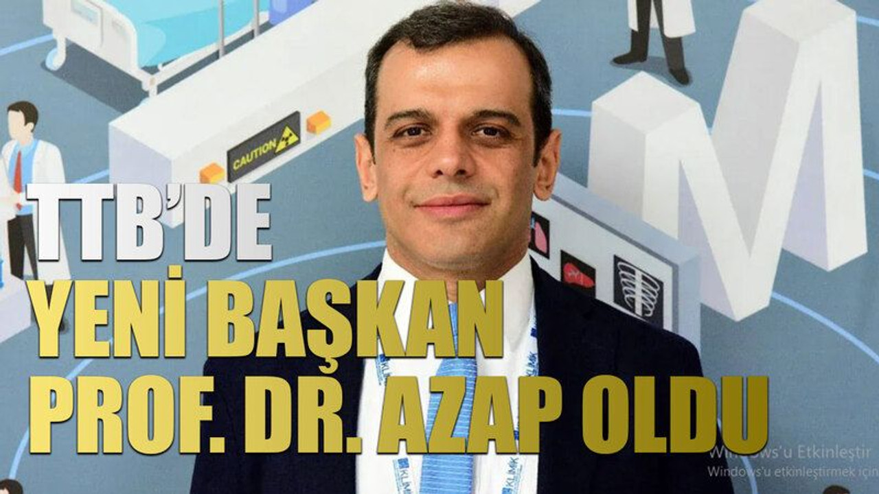 TTB’de yeni başkan Prof. Dr. Azap oldu