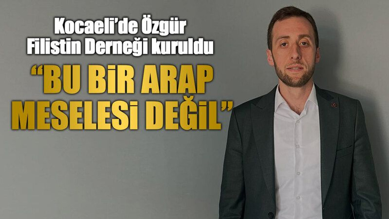 Kocaeli’de Özgür Filistin Derneği kuruldu “Bu bir Arap meselesi değil”