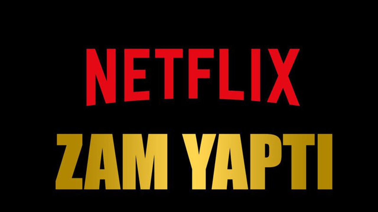 Netflix Türkiye’den abonelik ücretlerine zam kararı