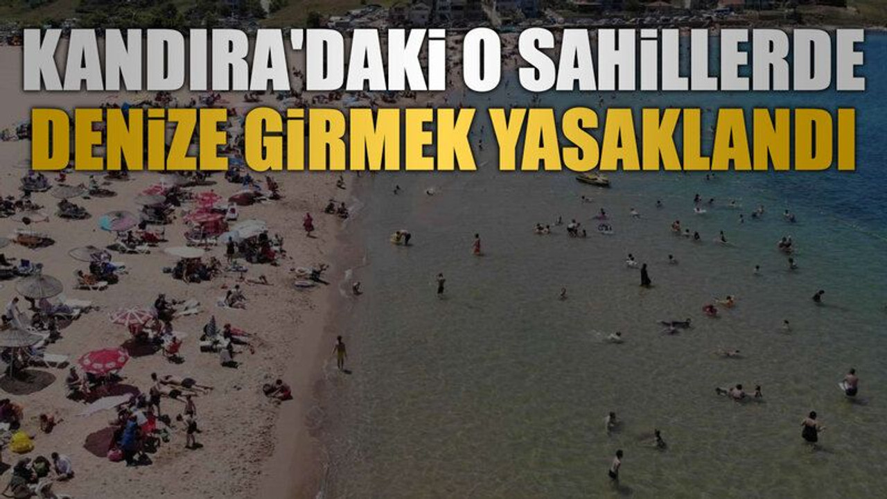 Kandıra'daki o sahillerde denize girmek yasaklandı