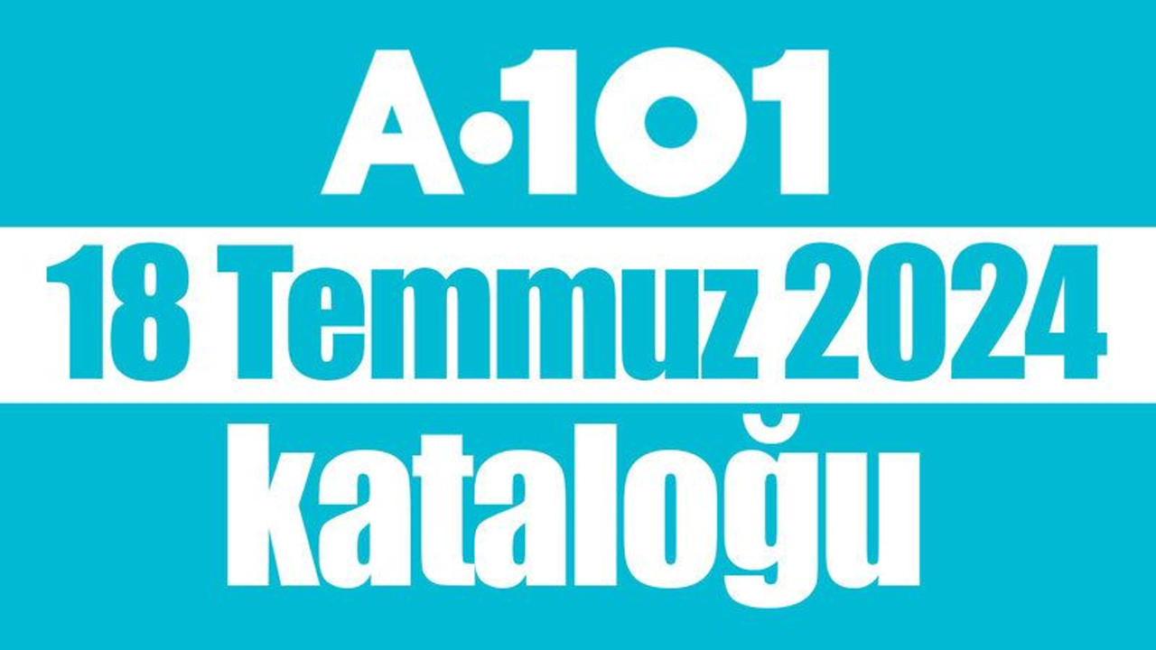 A 101 18 Temmuz 2024 Kataloğu. Bu hafta A 101 18 Temmuz Kataloğu