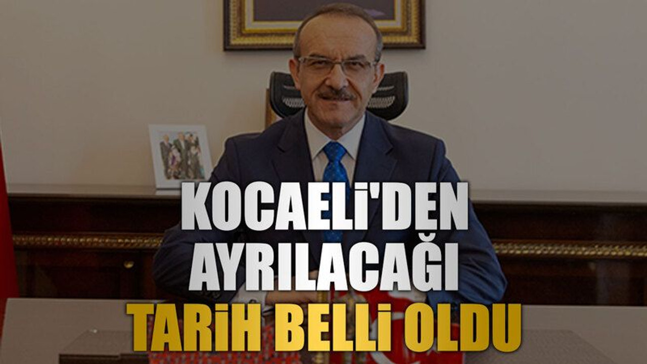 Kocaeli'den ayrılacağı tarih belli oldu