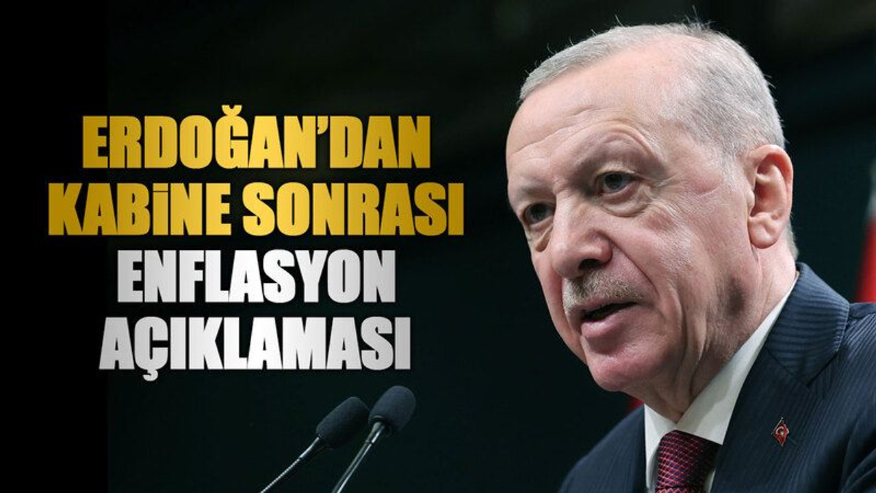 Erdoğan’dan kabine sonrası enflasyon açıklaması