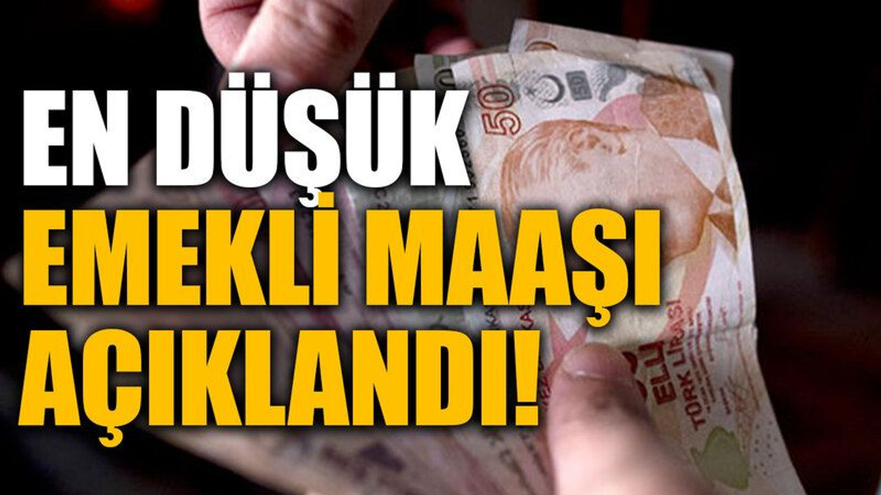En düşük emekli maaşı açıklandı!