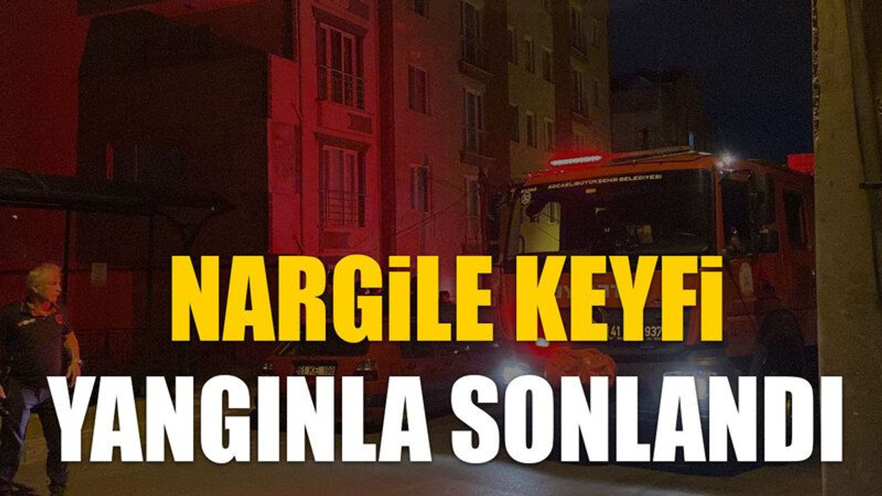 Nargile keyfi yangınla sonlandı