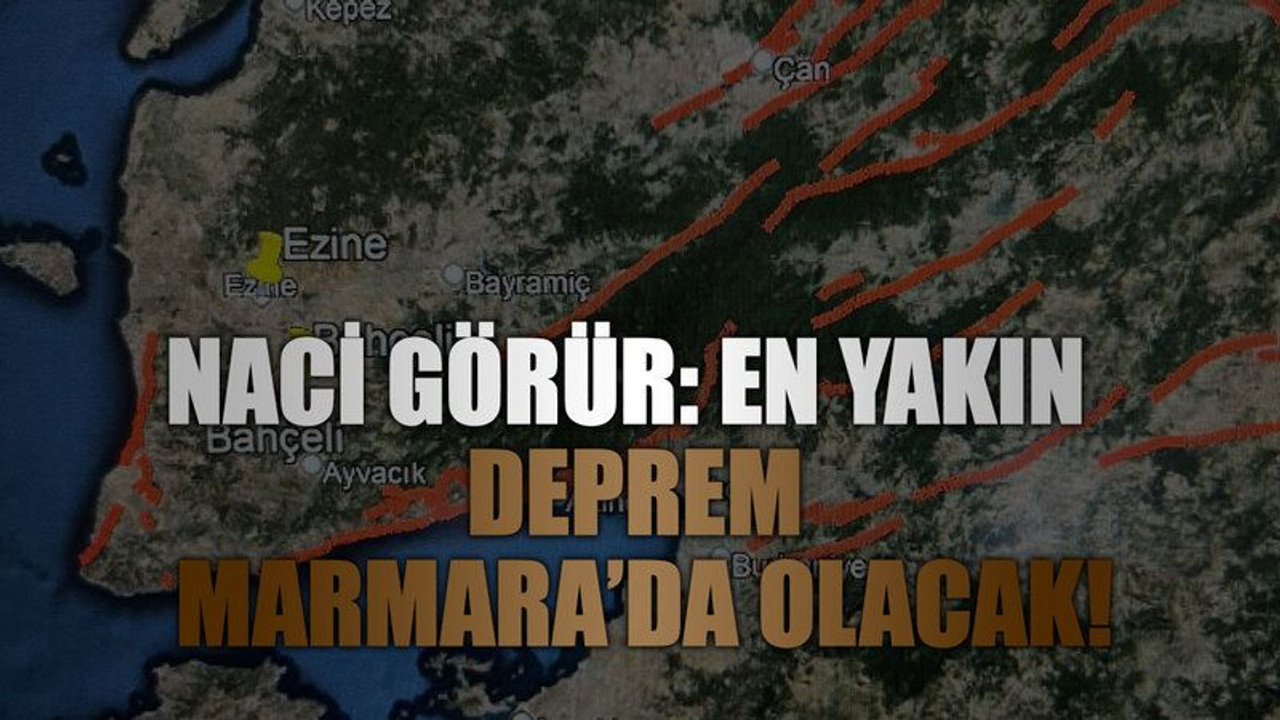 Naci Görür: En yakın deprem Marmara’da olacak!