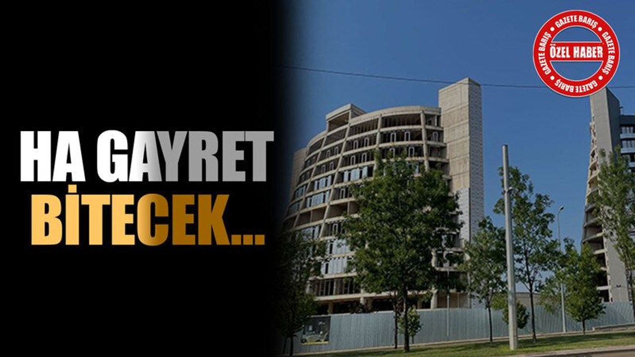 Ha gayret bitecek…