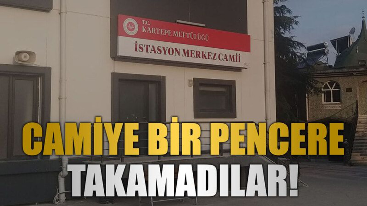 Camiye bir pencere takamadılar!