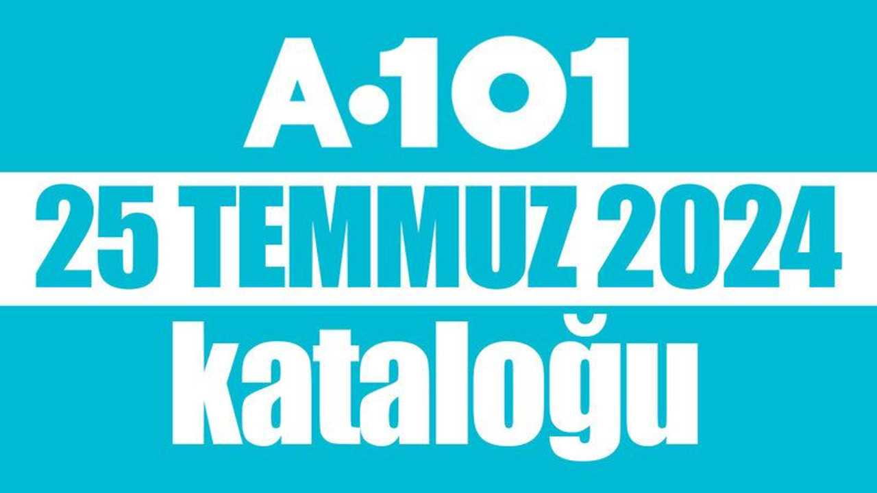 A 101 25 Temmuz 2024 Kataloğu. Bu hafta A 101 25 Temmuz Kataloğu