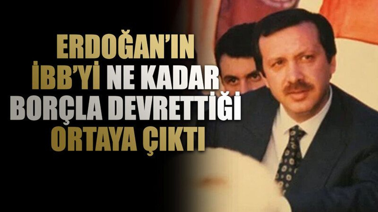 CHP’li belediyeleri hedef almıştı: Erdoğan’ın İBB’yi ne kadar borçla devrettiği ortaya çıktı